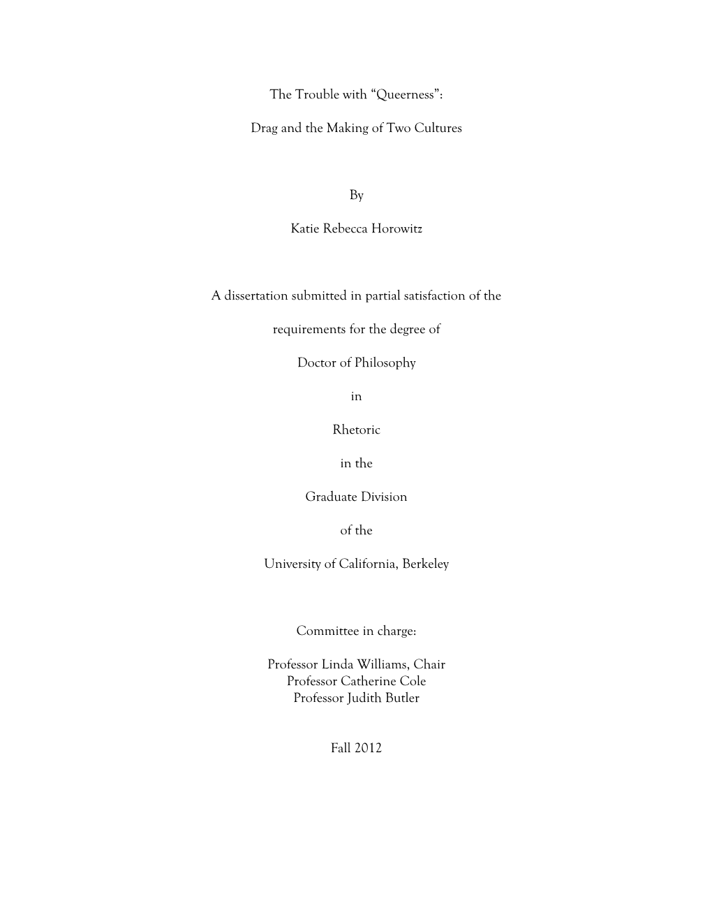 The Trouble with “Queerness”: Drag and the Making of Two Cultures by Katie Rebecca Horowitz a Dissertation Submitted in Part