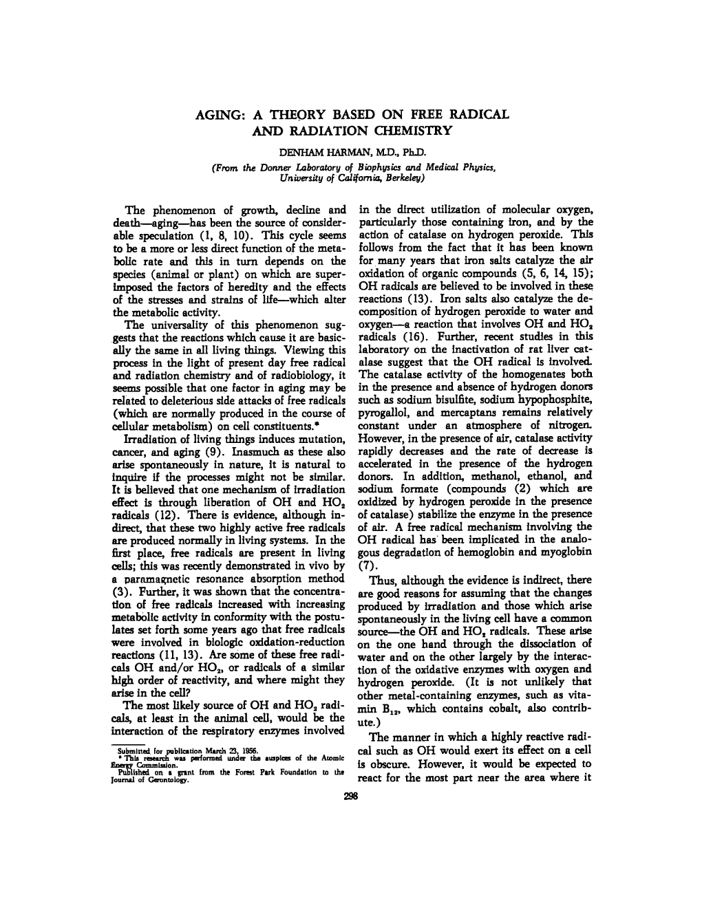 AGING: a THEORY BASED on FREE RADICAL and RADIATION CHEMISTRY DENHAM HARMAN, MD ., Ph .D