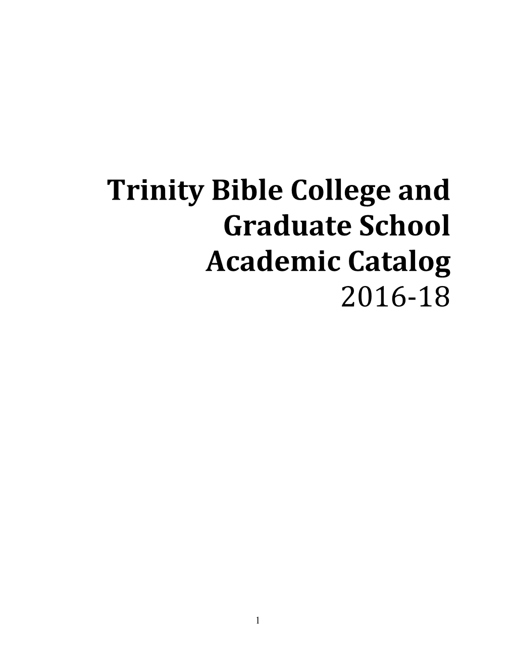 Trinity Bible College and Graduate School Academic Catalog 2016‐18