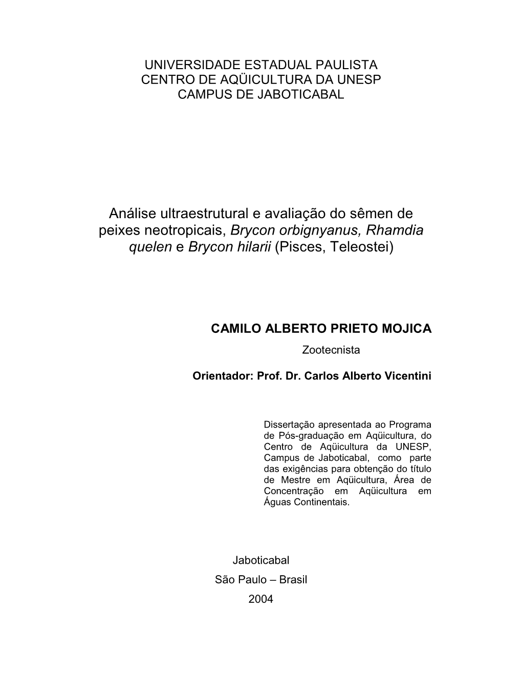 Análise Ultraestrutural E Avaliação Do Sêmen De Peixes Neotropicais, Brycon Orbignyanus, Rhamdia Quelen E Brycon Hilarii (Pisces, Teleostei)