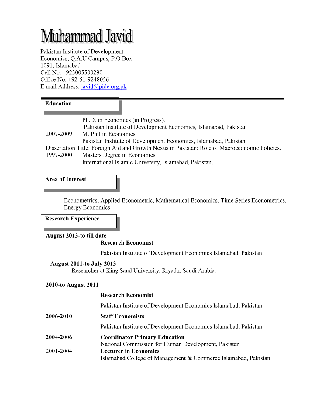 Education Area of Interest Research Experience Cell No. +966 530542648 Email Address: Javid@Pide.Org.Pk Ph.D. in Economics (In P