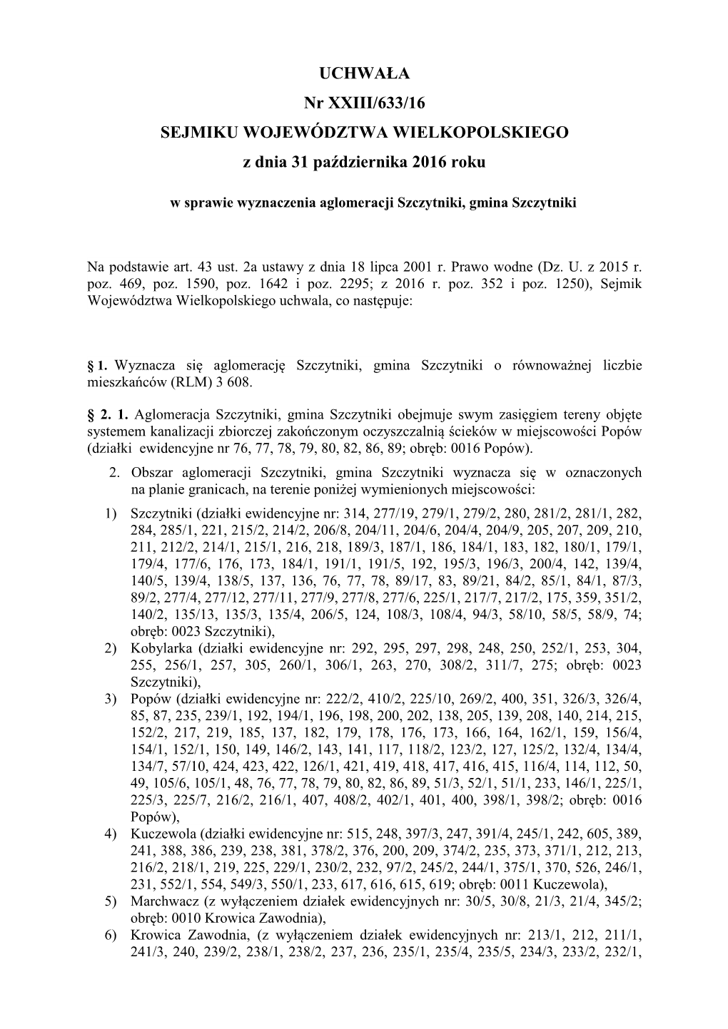 UCHWAŁA Nr XXIII/633/16 SEJMIKU WOJEWÓDZTWA WIELKOPOLSKIEGO Z Dnia 31 Pa Ździernika 2016 Roku