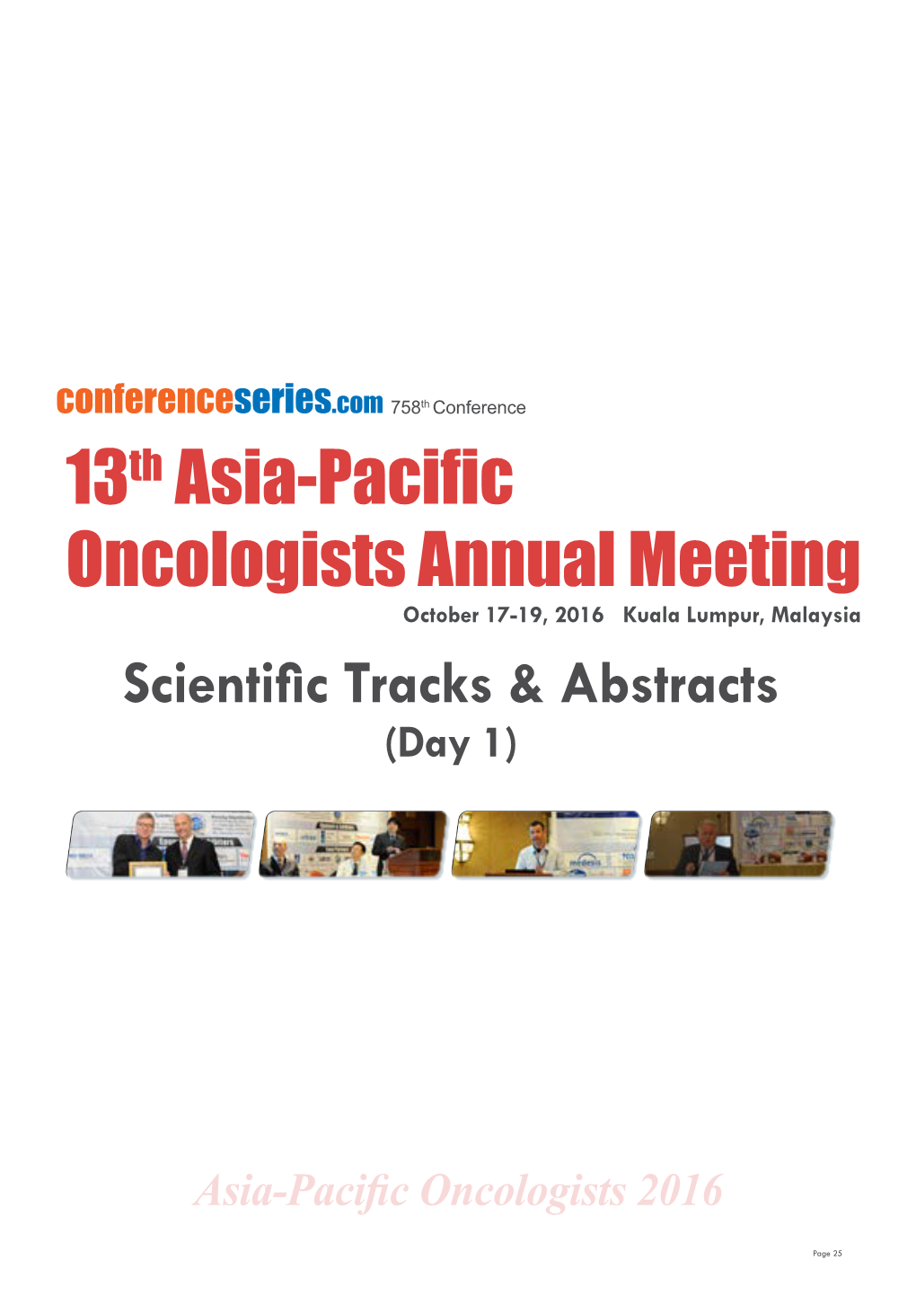 13Th Asia-Pacific Oncologists Annual Meeting October 17-19, 2016 Kuala Lumpur, Malaysia Scientific Tracks & Abstracts (Day 1)