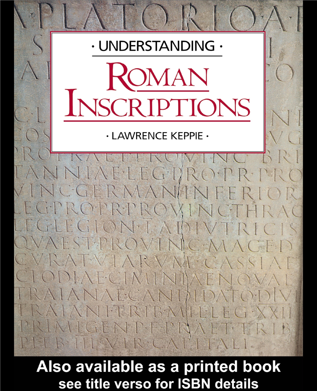 Understanding Roman Inscriptions/Lawrence Keppie