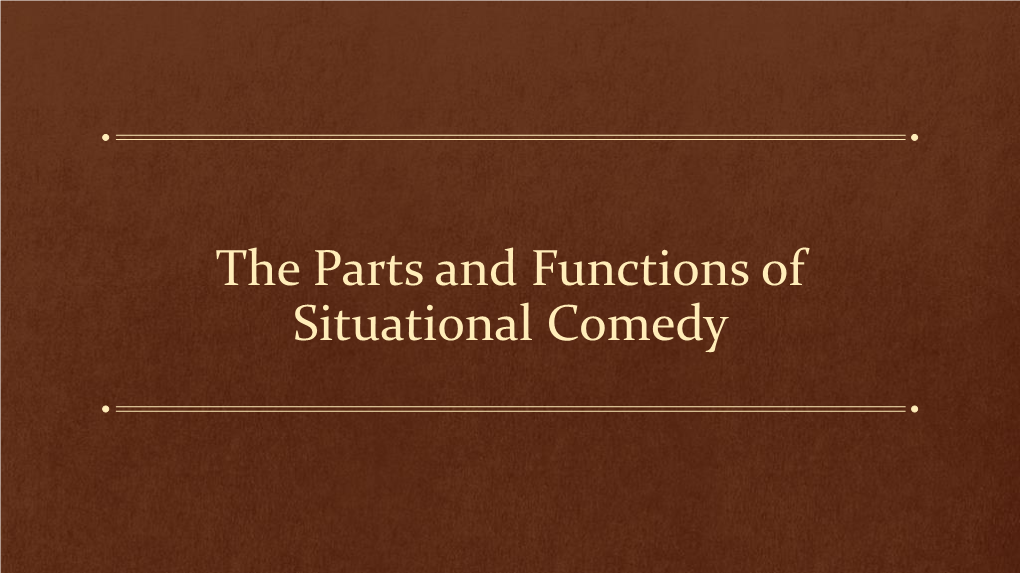 The Parts and Functions of Situational Comedy the Parts