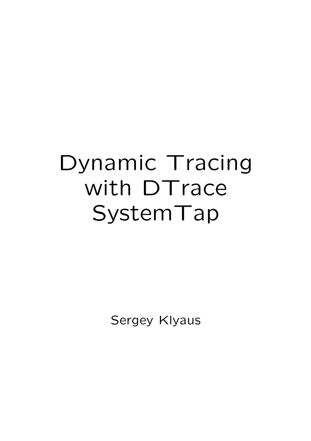 Dynamic Tracing with Dtrace & Systemtap