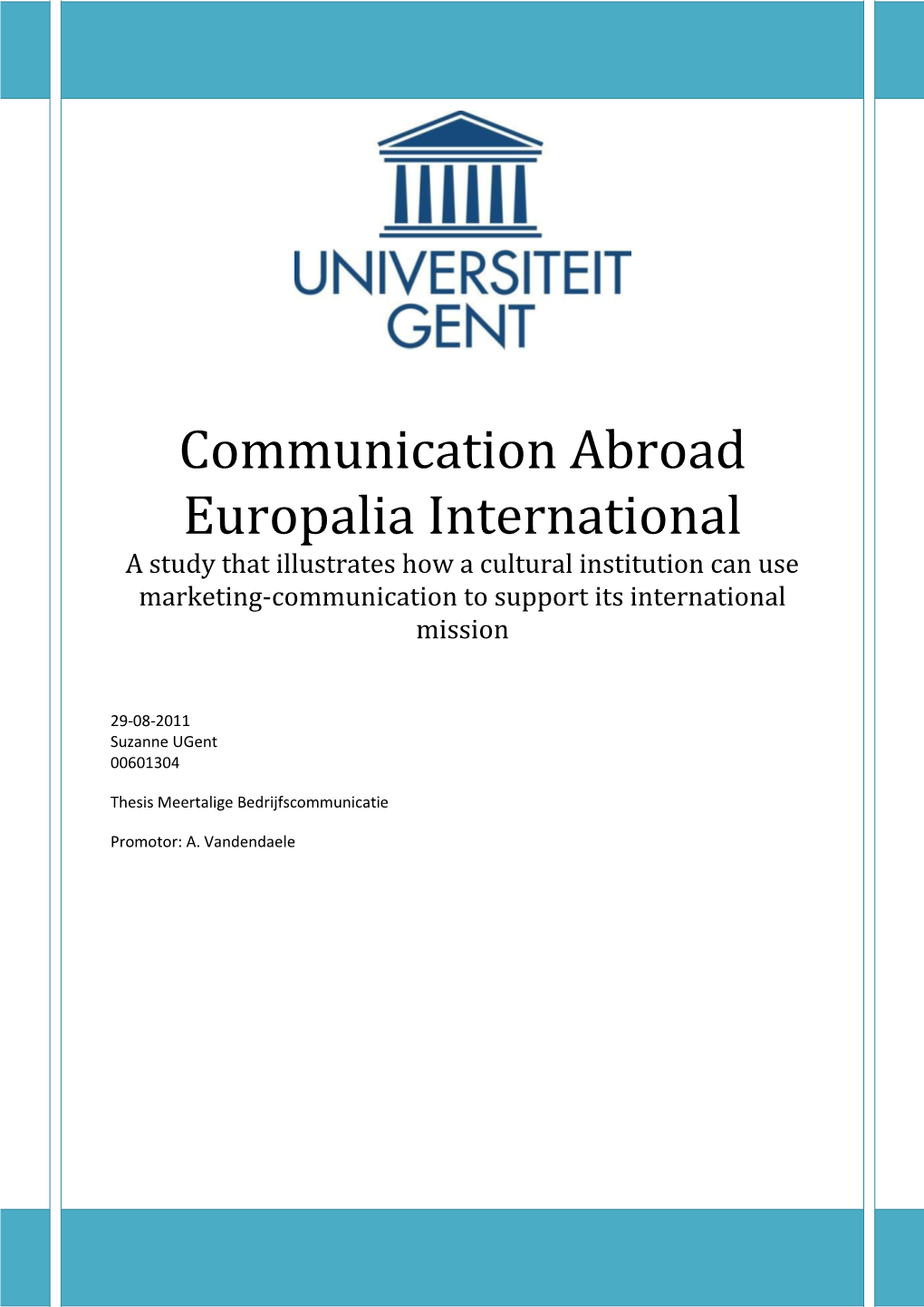 Communication Abroad Europalia International a Study That Illustrates How a Cultural Institution Can Use Marketing-Communication to Support Its International Mission