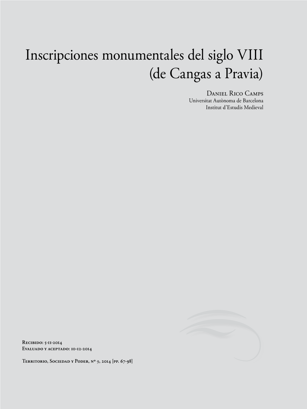 Inscripciones Monumentales Del Siglo Viii (De Cangas a Pravia) Daniel Rico Camps Universitat Autònoma De Barcelona Institut D’Estudis Medieval