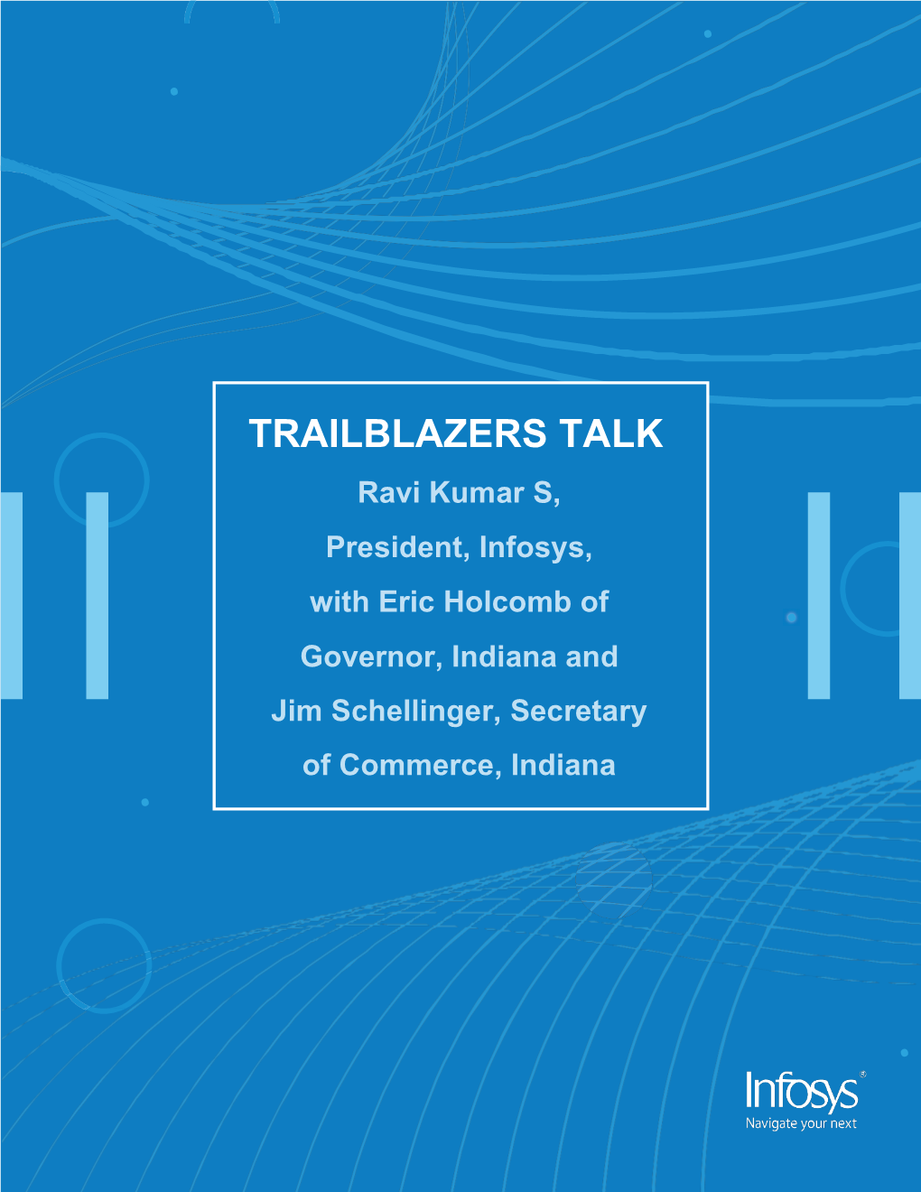 TRAILBLAZERS TALK Ravi Kumar S, President, Infosys, with Eric Holcomb Of