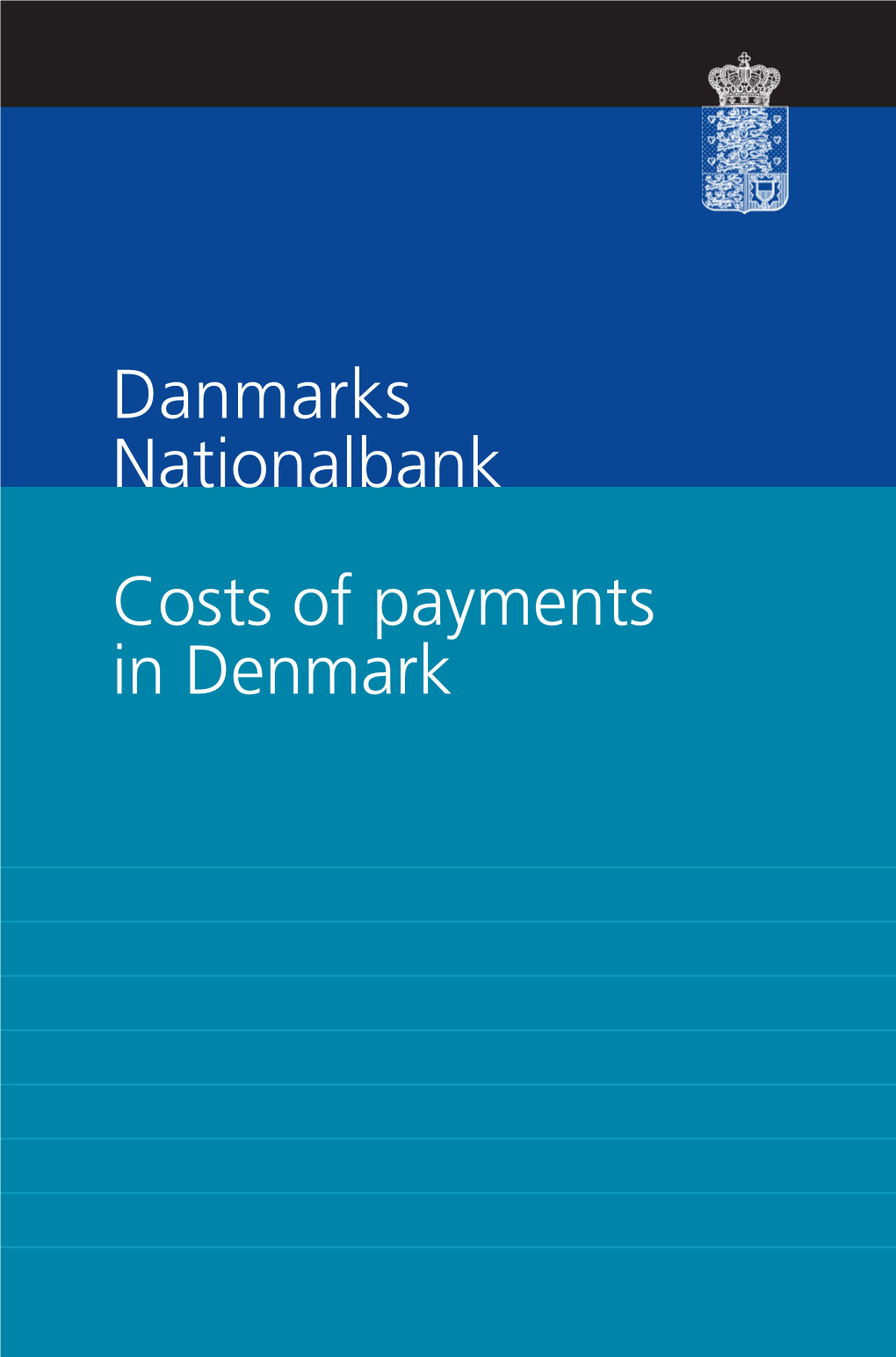 Danmarks Nationalbank Costs of Payments in Denmark Havnegade 5 DK-1093 Copenhagen K 1