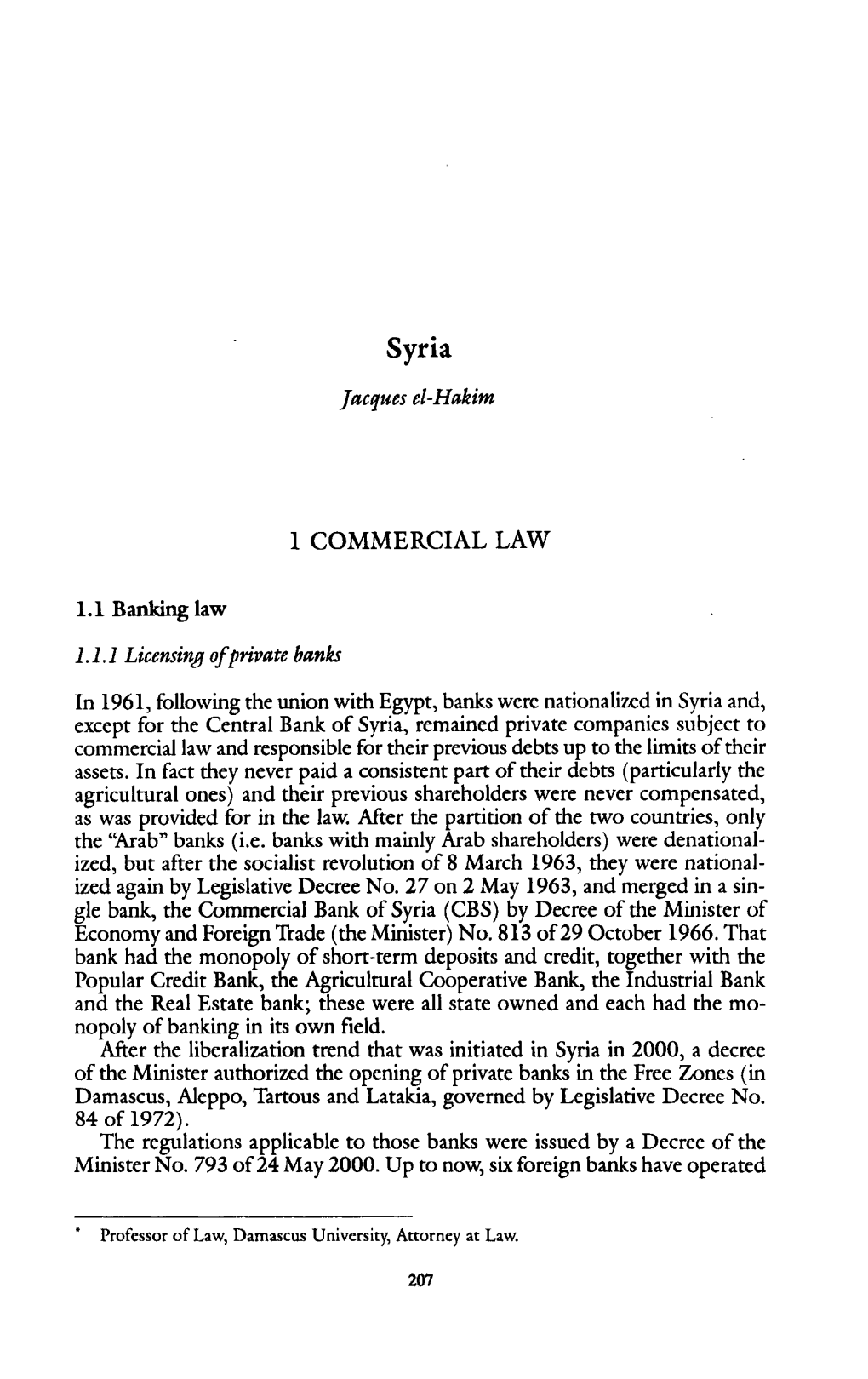 Jacques El-Hakim 1 COMMERCIAL LAW 1.1 Banking Law 1.1.1 Licensing Af Private Banks in 1961, Following the Union with Egypt, Bank