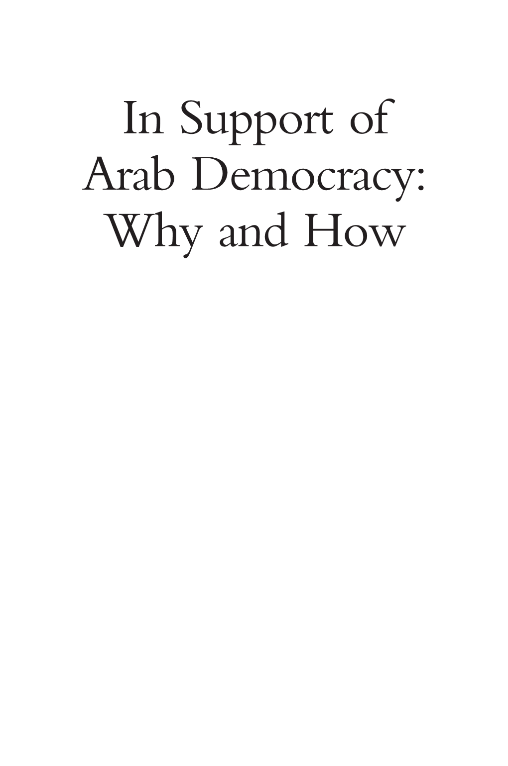 In Support of Arab Democracy: Why and How