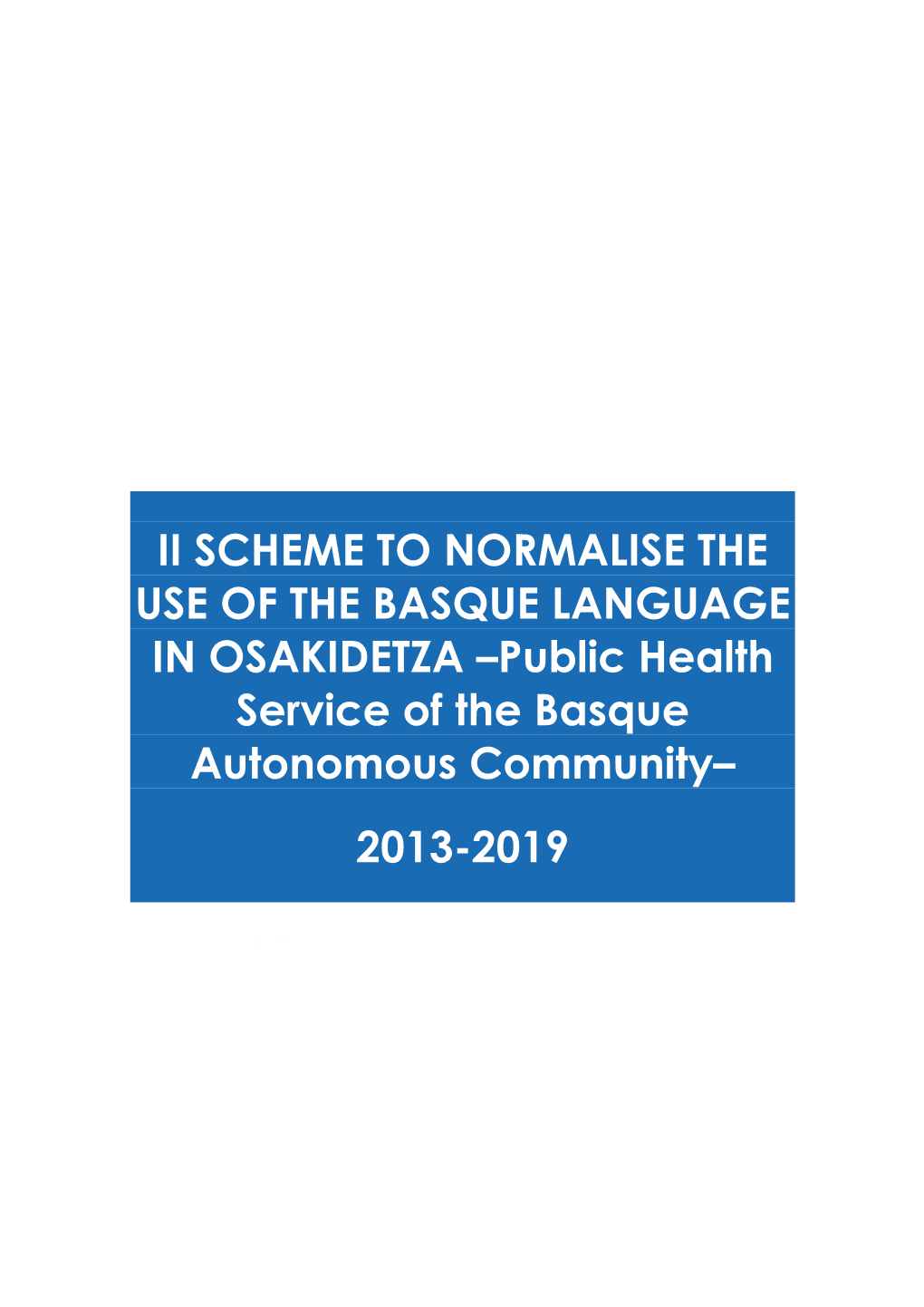 II SCHEME to NORMALISE the USE of the BASQUE LANGUAGE in OSAKIDETZA –Public Health Service of the Basque Autonomous Community–