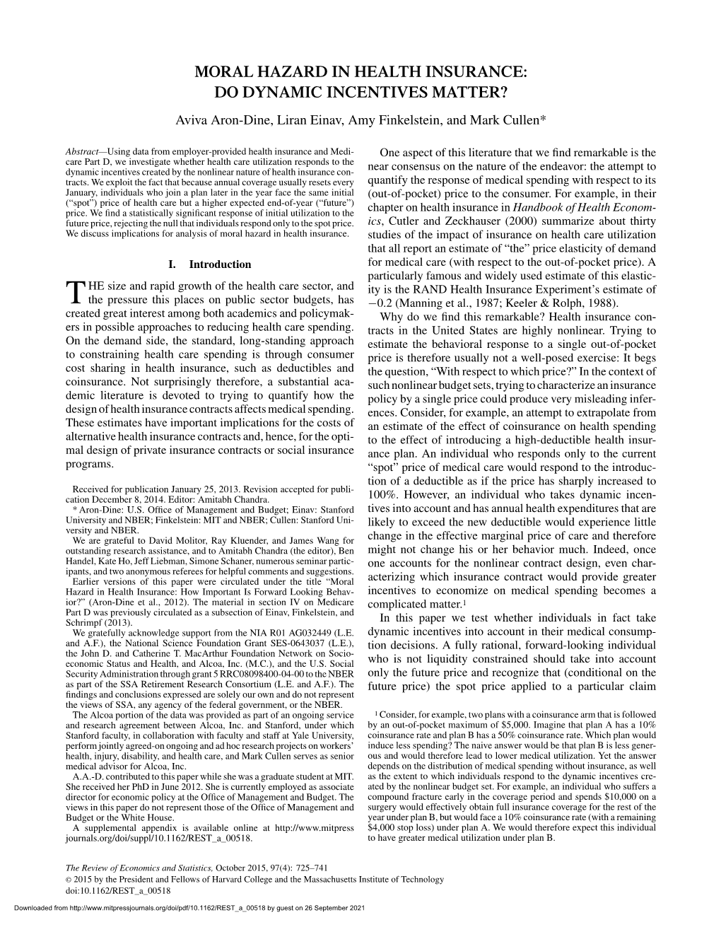 MORAL HAZARD in HEALTH INSURANCE: DO DYNAMIC INCENTIVES MATTER? Aviva Aron-Dine, Liran Einav, Amy Finkelstein, and Mark Cullen*