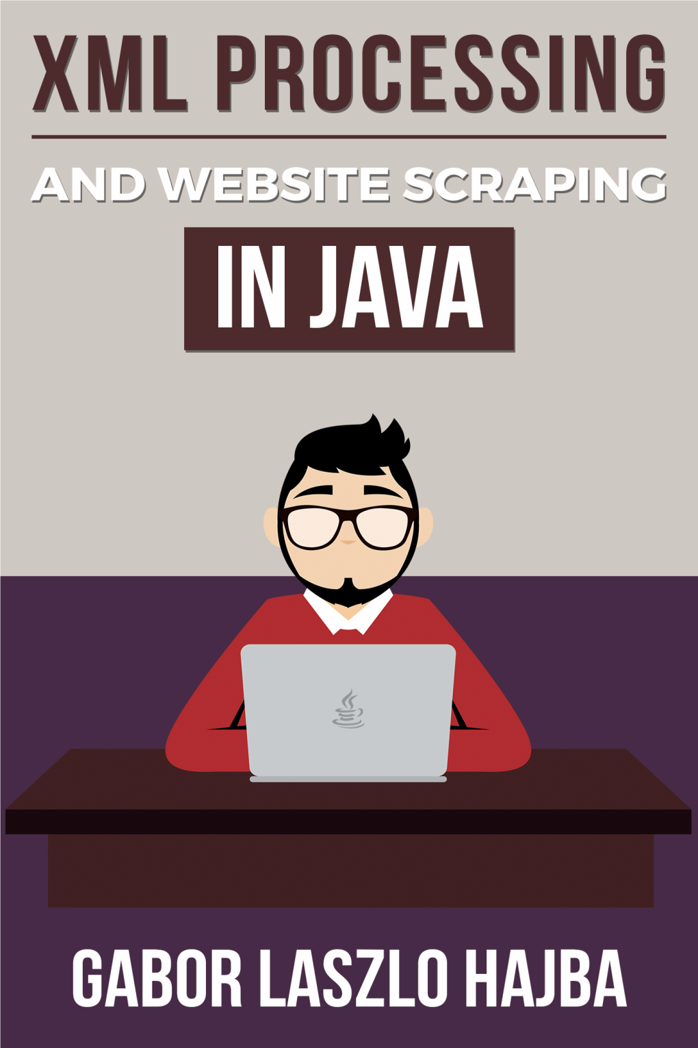 XML Processing and Website Scraping in Java How to Use Jsoup and Xmlbeam in Practice