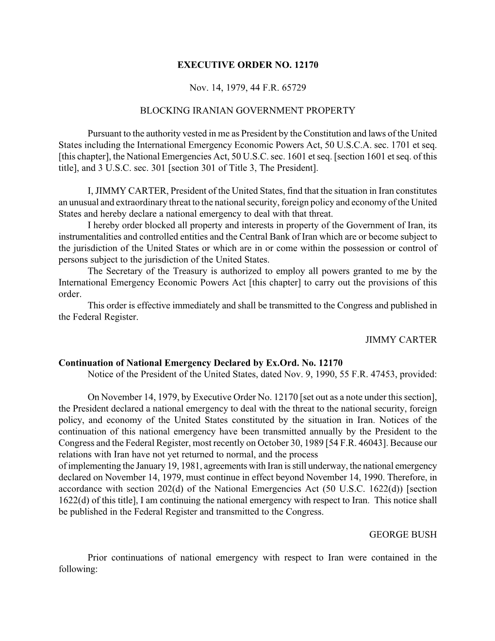 EXECUTIVE ORDER NO. 12170 Nov. 14, 1979, 44 F.R. 65729 BLOCKING IRANIAN GOVERNMENT PROPERTY Pursuant to the Authority Vested In