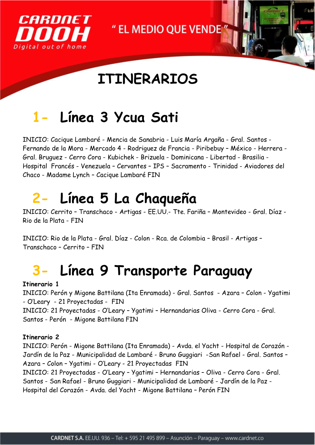 ITINERARIOS 1- Línea 3 Ycua Sati 2- Línea 5 La Chaqueña 3