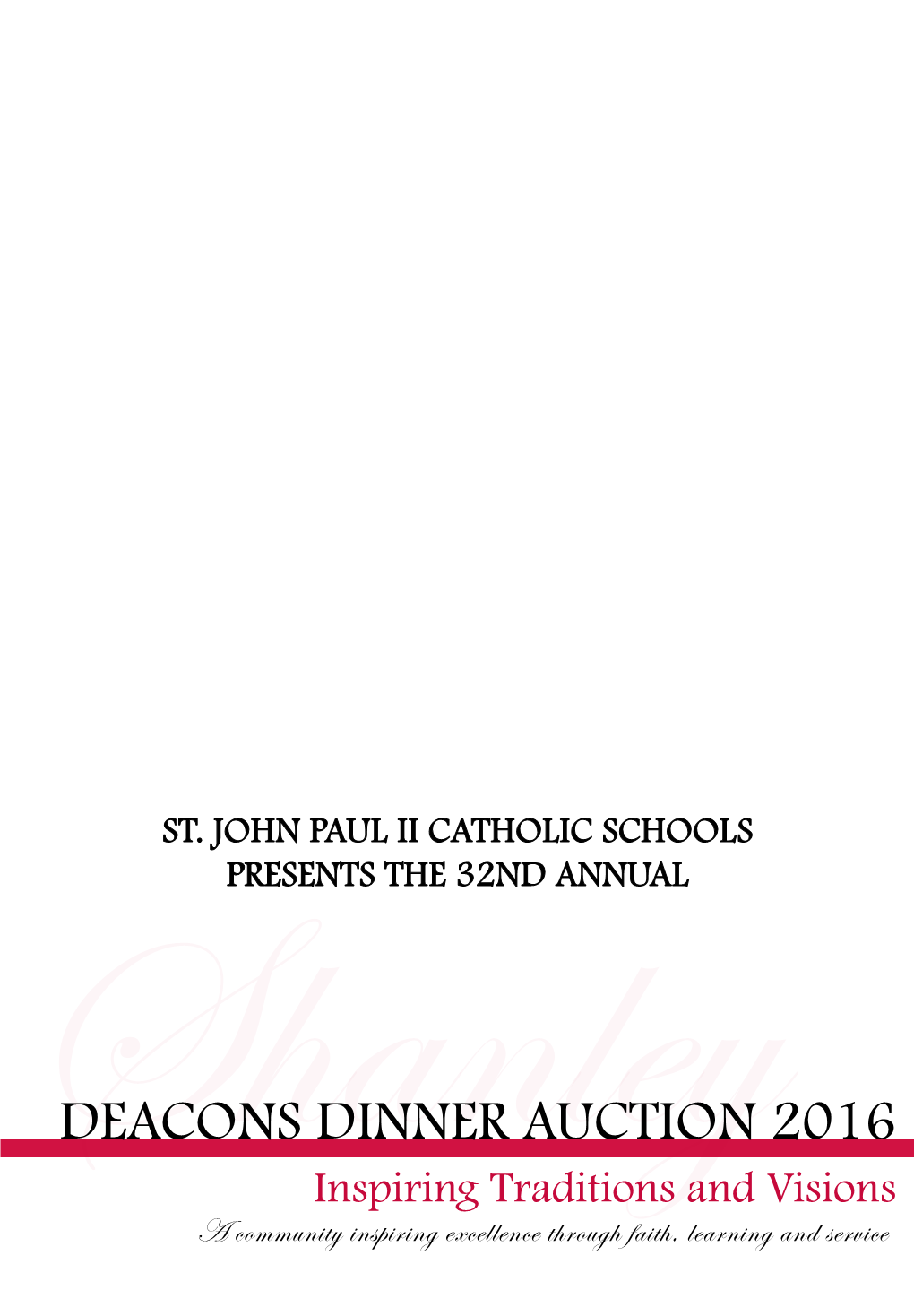 DEACONS DINNER AUCTION 2016 Shanleyinspiring Traditions and Visions a Community Inspiring Excellence Through Faith, Learning and Service