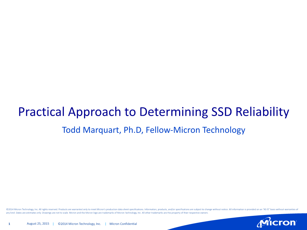 Practical Approach to Determining SSD Reliability Todd Marquart, Ph.D, Fellow-Micron Technology