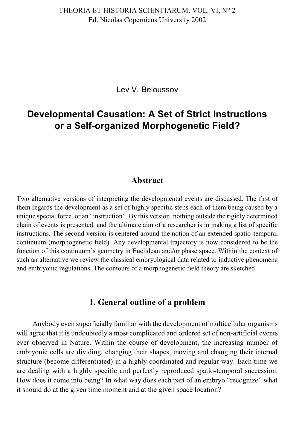 Developmental Causation: a Set of Strict Instructions Or a Self-Organized Morphogenetic Field?