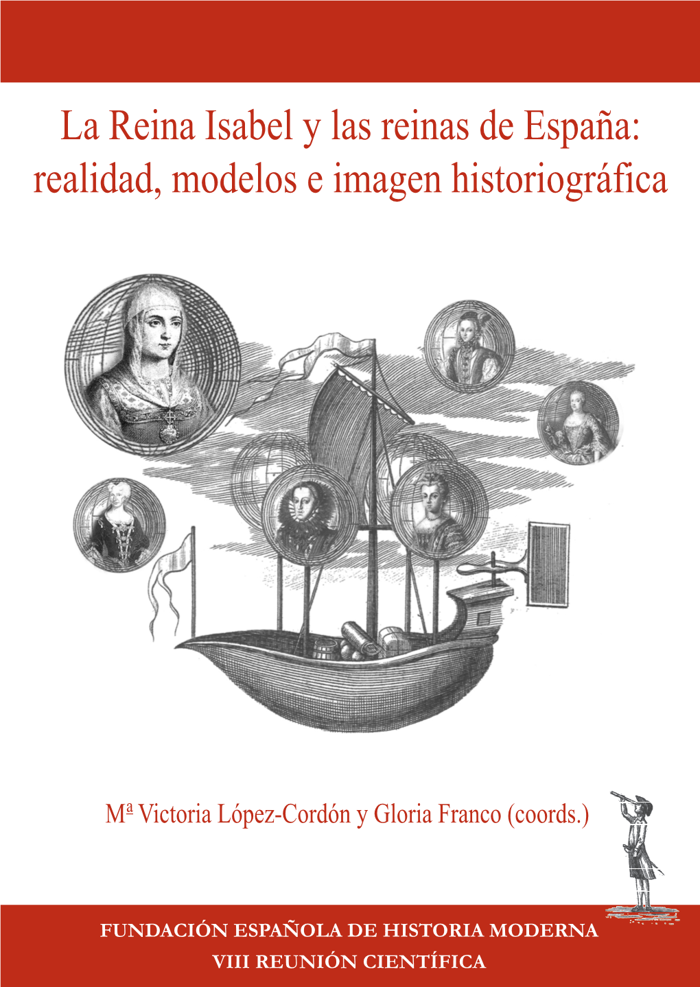 La Reina Isabel Y Las Reinas De España: Realidad, Modelos E Imagen Historiográfica