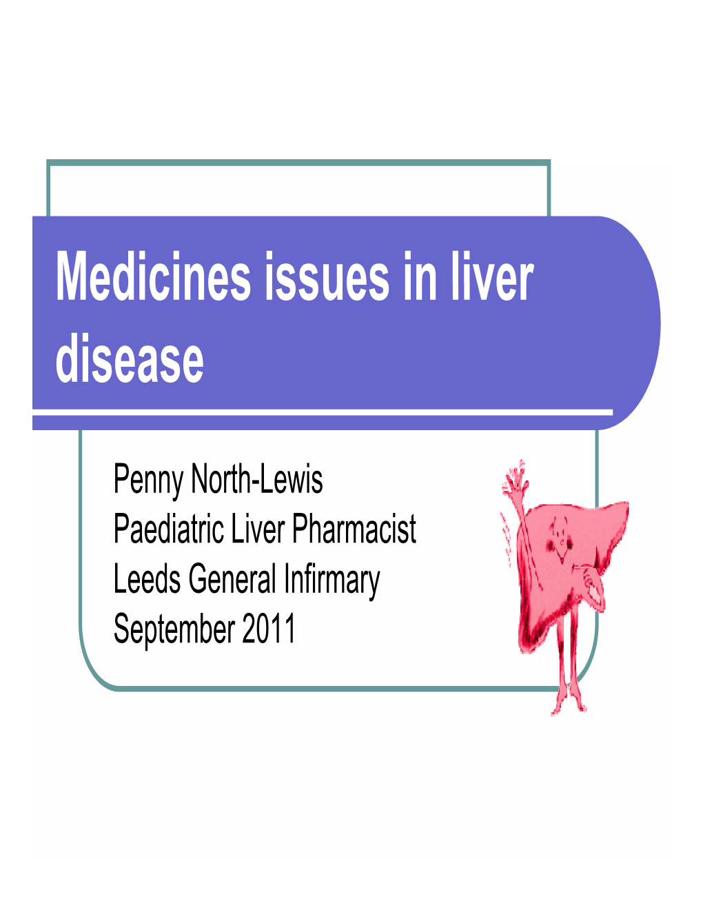 Medicines Issues in Liver Disease