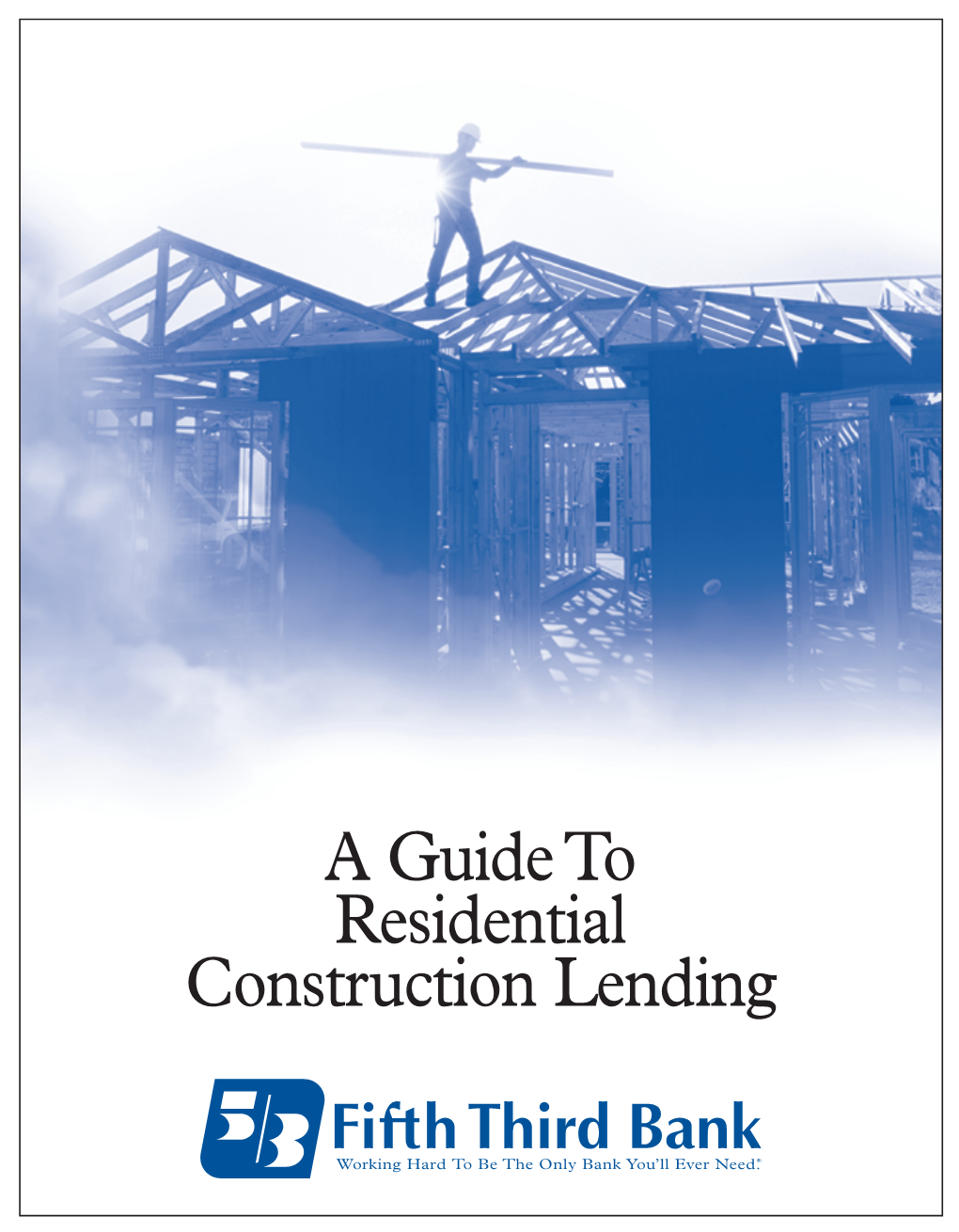 Fifth Third Bank Guide to Residential Construction Lending