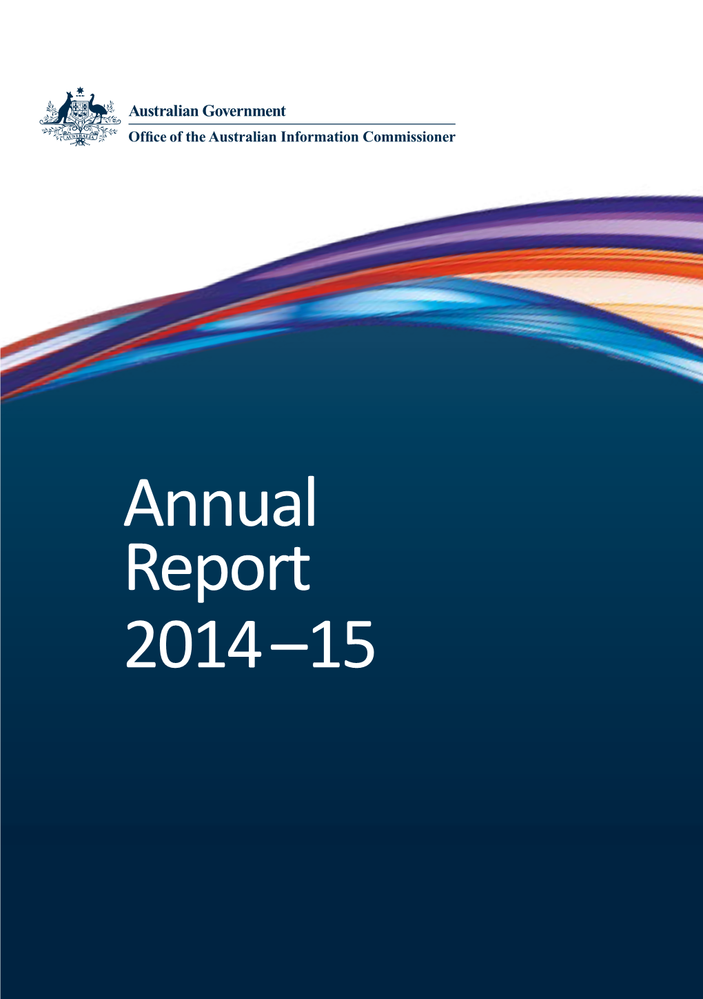 Office of the Australian Information Commissioner Annual Report 2014–15