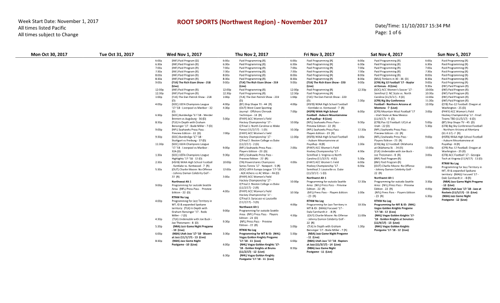 ROOT SPORTS (Northwest Region) - November 2017 All Times Listed Pacific Date/Time: 11/10/2017 15:34 PM All Times Subject to Change Page: 1 of 6