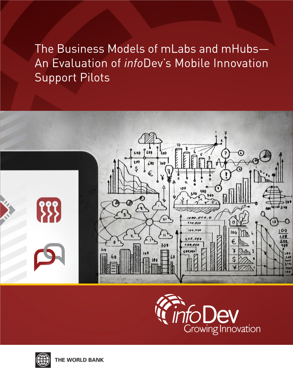 The Business Models of Mlabs and Mhubs— an Evaluation of Infodev’S Mobile Innovation Support Pilots