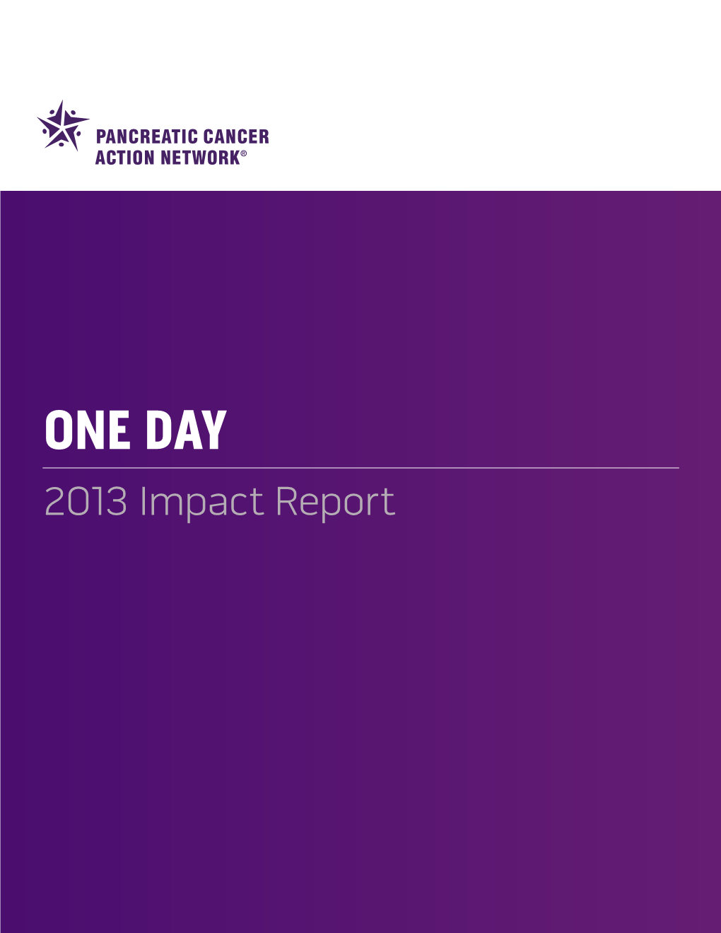 ONE DAY 2013 Impact Report ONE DAY of RESEARCH APR 2 – Two $1 Million Grants – the Largest Ever – Are Awarded As Part of Our More Than $5 Million Research Portfolio