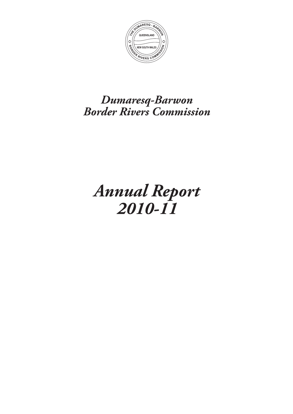 Border Rivers Commission Annual Report 2010-11 Dumaresq-Barwon Border Rivers Commission C/- PO Box 318 Toowoomba Q 4350