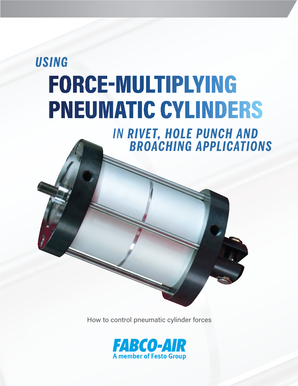 Force-Multiplying Pneumatic Cylinders in Rivet, Hole Punch and Broaching Applications