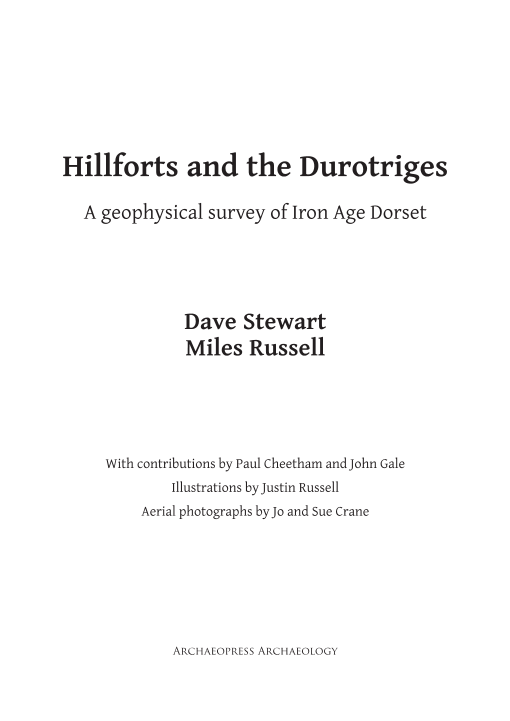 Hillforts and the Durotriges a Geophysical Survey of Iron Age Dorset