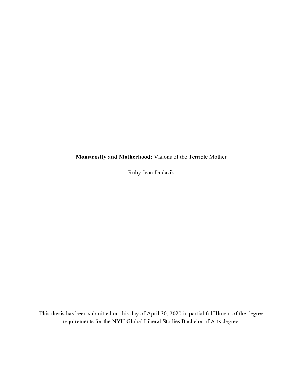 Monstrosity and Motherhood: Visions of the Terrible Mother Ruby Jean Dudasik This Thesis Has Been Submitted on This Day of April