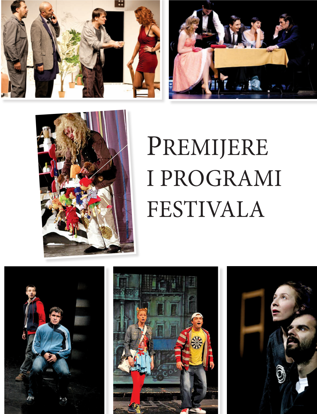 PREMIJERE I PROGRAMI FESTIVALA Premijere Od 1