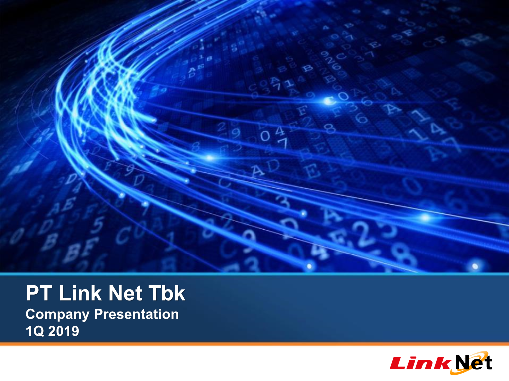PT Link Net Tbk Company Presentation 1Q 2019 Page Title: 20 Pt; Arial 255 255 255 Disclaimer