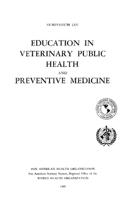 Education in Veterinary Public Health Ani) Preventive Medicine