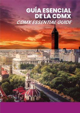 GUÍA ESENCIAL DE LA CDMX CDMX ESSENTIAL GUIDE [ EDITORIAL ] [ CONTENIDO ] CONTENT Amigo/A Visitante