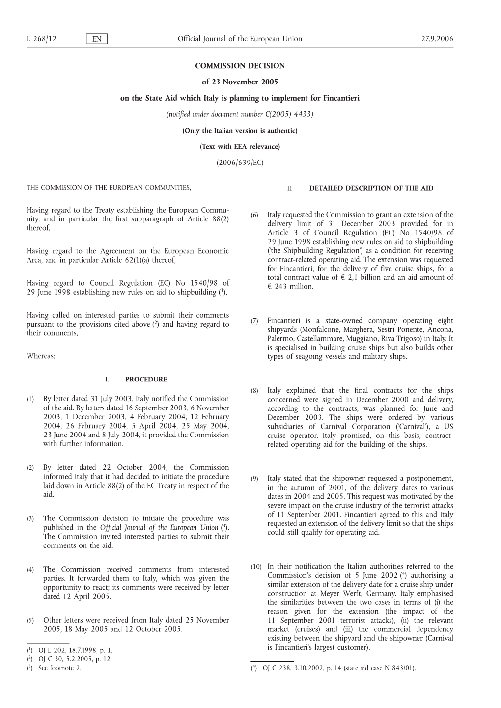 COMMISSION DECISION of 23 November 2005 on the State Aid Which Italy Is Planning to Implement for Fincantieri (Notified Under Document Number C(2005) 4433)