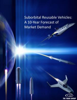 Suborbital Reusable Vehicles: a 10-Year Forecast of Market Demand