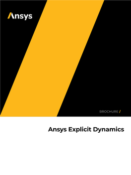 Ansys Explicit Dynamics BROCHURE Ansys Explicit Dynamics Takes STRUCTURES Over When Implicit Isn’T Enough
