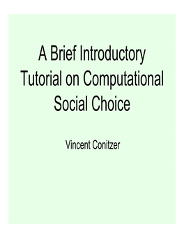 A Brief Introductory T T I L C T Ti L Tutorial on Computational Social Choice