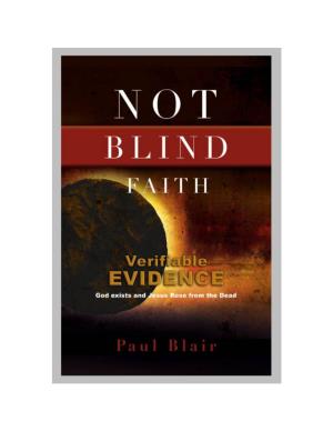 NOT BLIND FAITH the Verifiable Evidence That