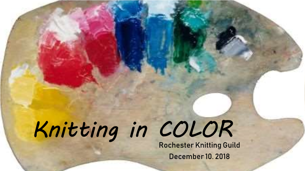 Knitting in COLOR Rochester Knitting Guild December 10