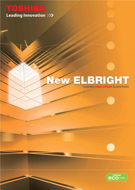 New ELBRIGHT TOSHIBA HIGH SPEED ELEVATORS Concept of New ELBRIGHT