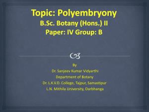 Topic: Polyembryony B.Sc. Botany (Hons.) II Paper: IV Group