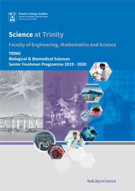 Science at Trinity Faculty of Engineering, Mathematics and Science TR060 Biological & Biomedical Sciences Senior Freshman Programme 2019 - 2020