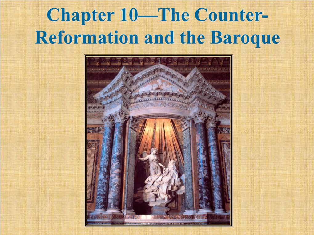 Chapter 10—The Counter- Reformation and the Baroque