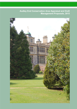 Audley End Conservation Area Appraisal and Draft Management Proposals, 2015 Audley End Conservation Area Appraisal and Draft Management Proposals, 2015
